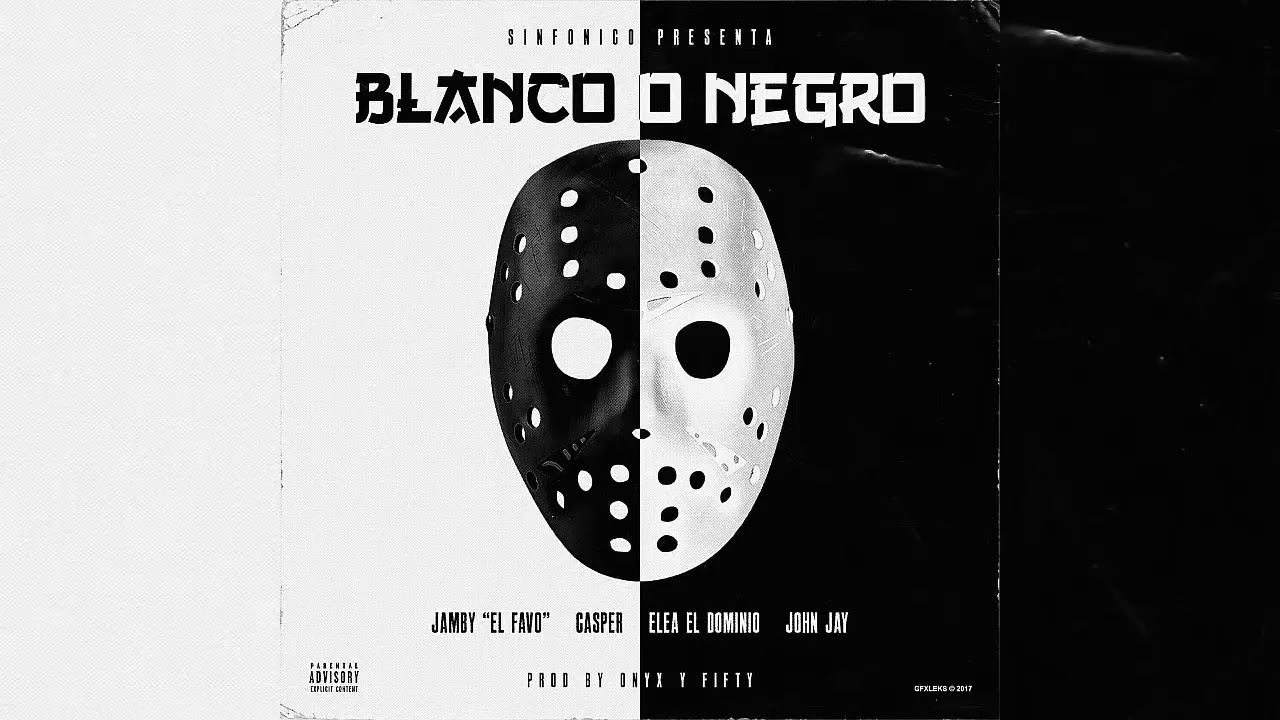 Blanco o Negro - Jamby El Favo ❌Casper ❌ Ele A El Dominio ❌ John Jay