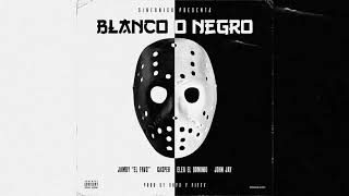 Blanco o Negro - Jamby El Favo ❌Casper ❌ Ele A El Dominio ❌ John Jay