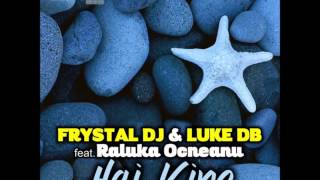 Frystal DJ & Luke DB feat. Raluka Ocneanu - Hai Vino (Iron Touch Remix)