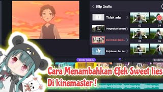 Cara menambahkan efek sweet lies Di Kinemaster | Tutorial