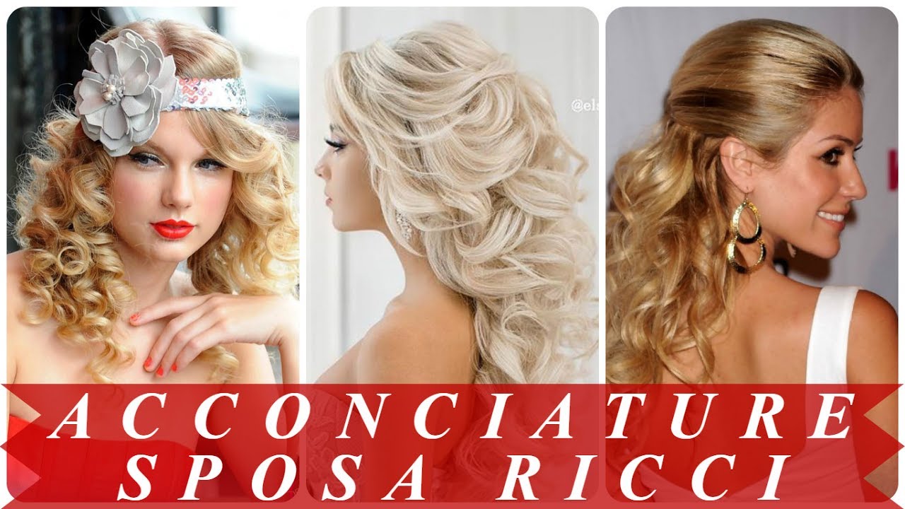 Nuove Tendenze Acconciature Per Matrimonio Capelli Ricci Youtube