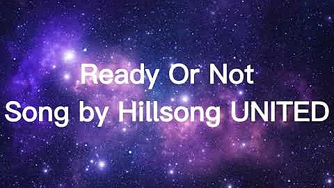 READY OR NOT HILLSONG UNITED Lyric Video