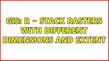 GIS: R - Stack rasters with different dimensions and extent