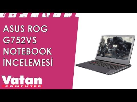 Asus ROG G752VS Notebook İncelemesi