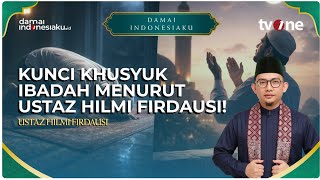 Download lagu The Key to Devotion in Worship According to Ustaz Hilmi Firdausi | DAMAI INDONESIAKU