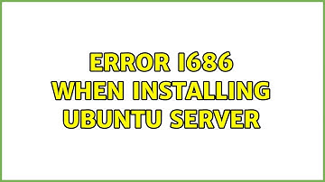 Ubuntu: Error i686 when installing Ubuntu Server