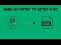 MAKE ANY SETUP TO ISO (AUTORUN)