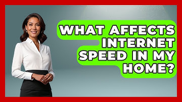 What Affects Internet Speed in My Home? - Internet Infrastructure Explained