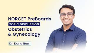 OBG | Topic Discussion | NORCET 11 Preparation | Dr. Dana Ram