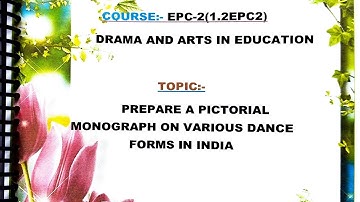 Prepare a pictorial monograph on various dance forms in india/course- EPC-2/B.ed 2nd semester