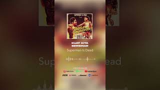 Superman Is Dead  Kuat Kita Bersinar   shorts