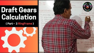 Draft Gears Calculations ( Part - 3 ) || Ring Frame || Sahoo Textile Academy