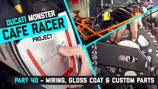 Ducati Monster Cafe Racer Part 40 - Wiring, gloss coat & custom sprocket