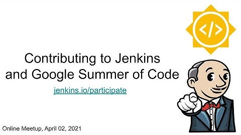 Online Meetup - Contributing  to Jenkins and Google Summer of Code