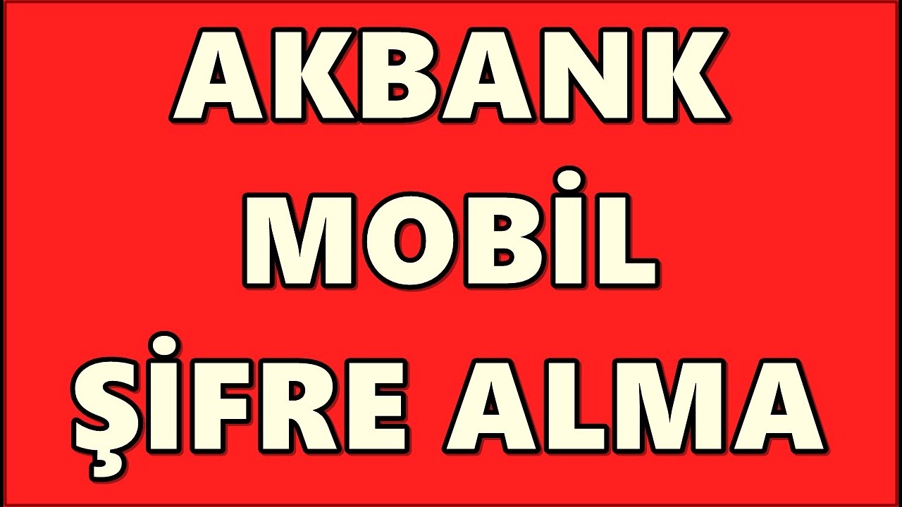 Akbank Mobil Giriş Şifresi Alma | İnternet Bankacılığı Şifre Alma | Akbank  Direkt Şifremi Unuttum - YouTube
