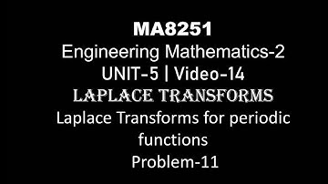 MA8251| M-2| UNIT-5| VIDEO-14| LAPLACE TRANSFORM OF PERIODIC FUNCTIONS| PROBLEM-11