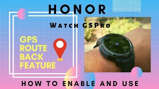 #HONORWatchGSPro How To Enable GPS Route Back Feature and Use It - Step by Step Tutorial!