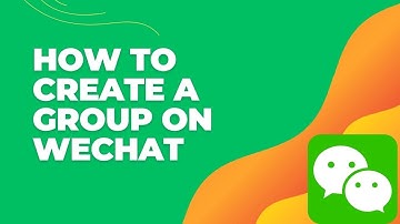 How to Create a Group Chat on WeChat 2024?