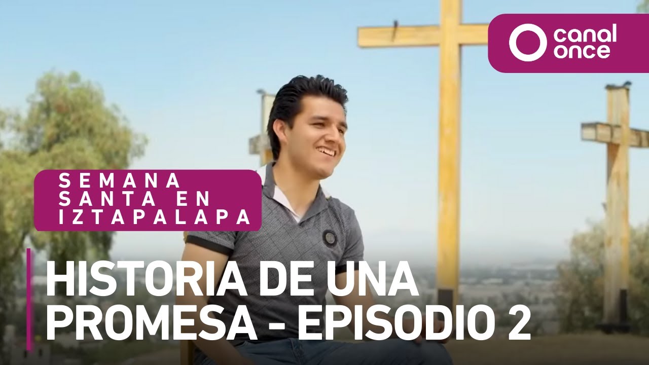Semana Santa en Iztapalapa, Historia de una promesa - Episodio 2 (15/04/2025)