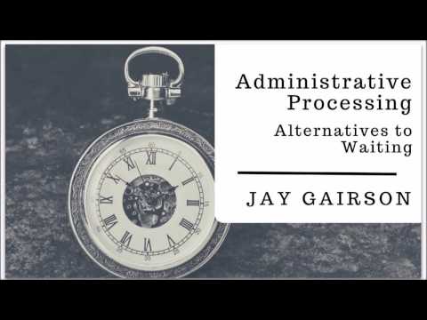 Visa “Administrative Processing” - Alternatives to Waiting