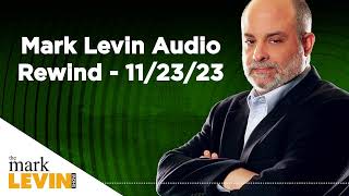 Mark Levin Audio Rewind - 11/23/23