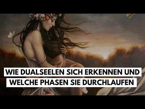 Wie Dual Seelen sich erkennen und welche 6 Phasen sie durchlaufen müssen