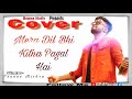 Mera dil bhi kitna pagal hai i cover i pranav  mishra sawan