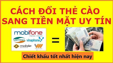 Cách Đổi Thẻ Cào Thành Tiền Mặt Giao Dịch 24/7 [ Uy Tín 100% ] | Vua Kiếm Tiền