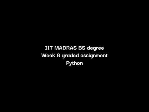 IIT Madras BS Degree week 8 graded assignment Python