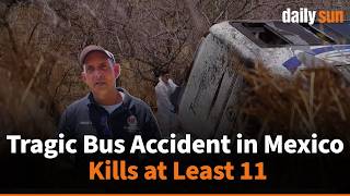 Bus Plunges Off Highway in Mexico, 11 Dead | Daily Sun