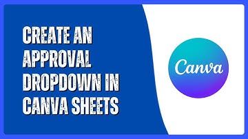 How to Create an Approval Dropdown in Canva Sheets