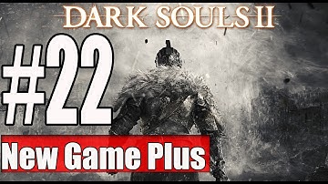 New Game Plus Dark Souls 2 Walkthrough Part 22 Gameplay Lets Play