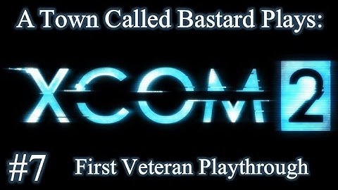 XCOM 2 - First Veteran Playthrough - Episode 7