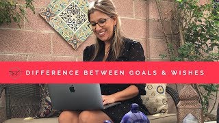 Difference Between Goals Vs. Wishes -  Quick-Tips for Life & Business