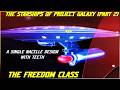 (356) The Starships Of Project Galaxy- The Freedom Class (Part 2- A Single Nacelled Ship with TEETH)