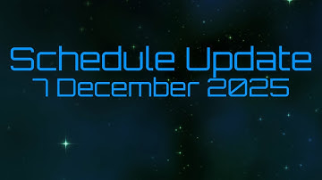 Schedule Update | 7 December 2025