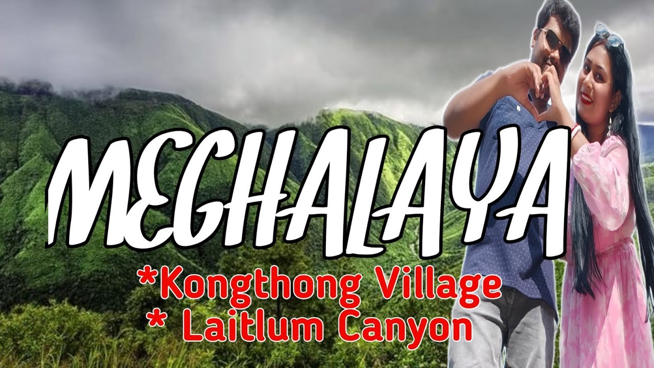 Meghalaya|Kongthong Village|Laitlum Canyon|Offbeat Destination||Hidden places||The Explorer Couple||