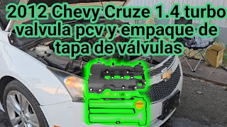 2012 Chevy Cruze 1.4 turbo como cambiar valvula pcv y empaque de tapa de válvulas (pcv valve )