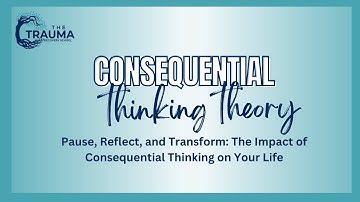The Power of the Pause | Using Consequential Thinking to Rewire Trauma Responses
