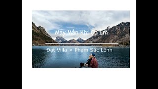 May Mắn Khi Có Em  Đạt Villa  Phạm Sắc Lệnh