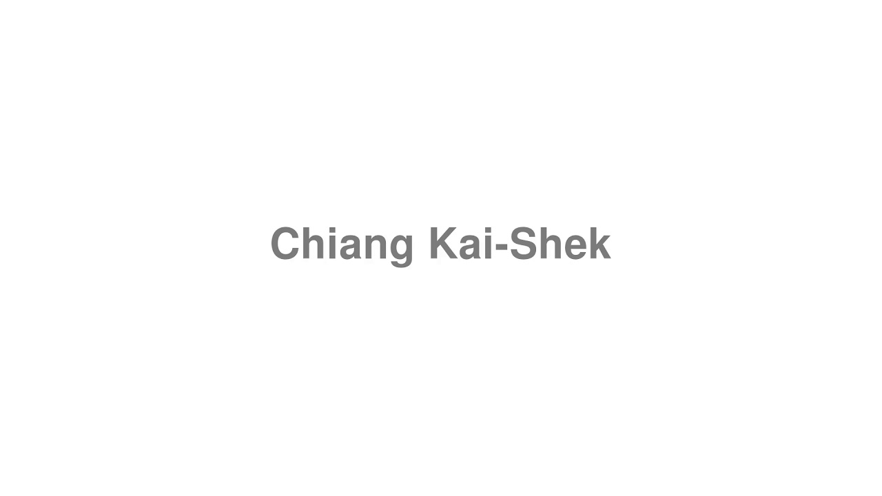 How to Pronounce "Chiang Kai-Shek"