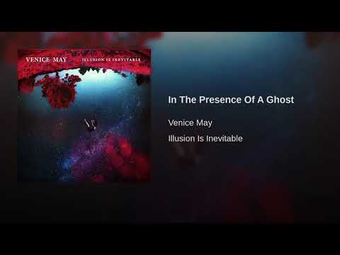 Venice May - In The Presence Of A Ghost [Official Audio]