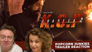 KGF CHAPTER 2 - OFFICIAL TRAILER The Popcorn Junkies REACTION