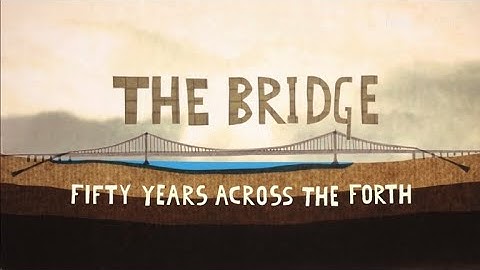 The Bridge - Fifty Years Across the Forth (BBC)