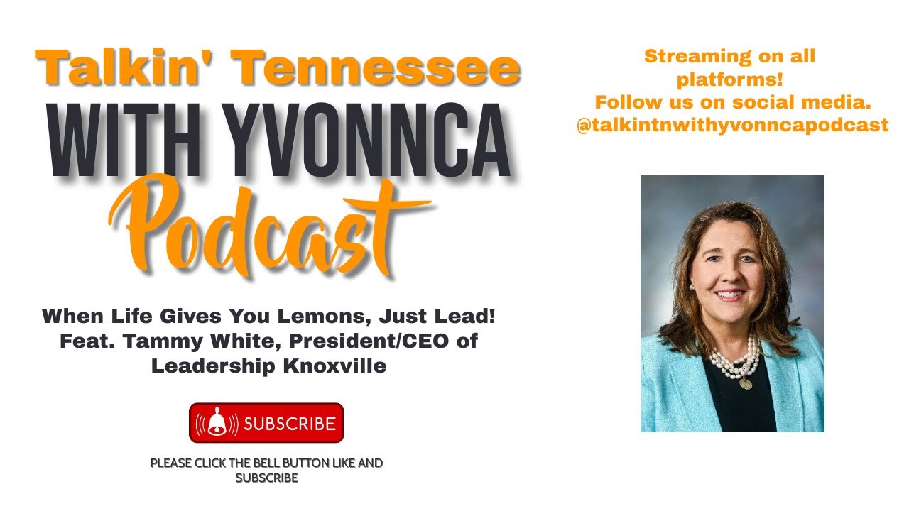 When Life Gives You Lemons, Just Lead! Feat. Tammy White, President/CEO