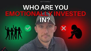 Who Are You Emotionally Invested In? (Both For Yourself & Those Around You!)