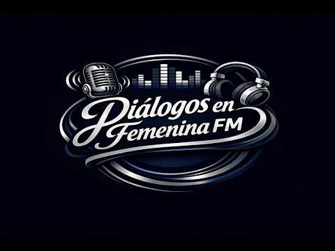 DIÁLOGOS EN RADIO FEMENINA FM.