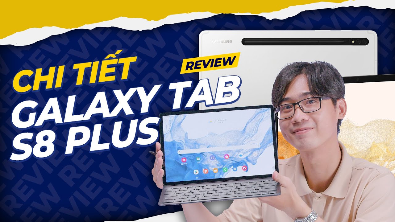 Chi tiết Galaxy Tab S8 Plus : NHIỀU NÂNG CẤP SÁNG GIÁ... - youtube
