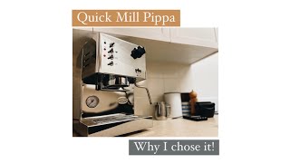 Quick Mill Pippa - Why I chose it!