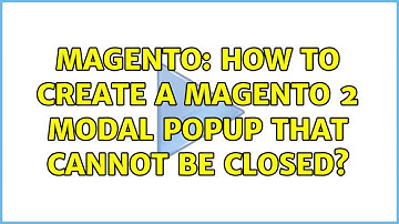 Magento: How to create a Magento 2 Modal popup that cannot be closed? (2 Solutions!!)